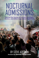 Nocturnal Admissions Behind The Scenes At Tunnel Limelight Avalon And Other Legendary Nightclubs Steve Adelman