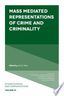 Mass Mediated Representations Of Crime And Criminality Studies In Media And Communications 1st Edition Julie B Wiest Editor