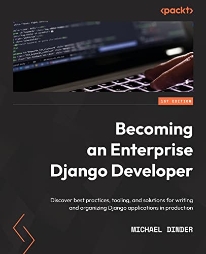 Becoming An Enterprise Django Developer Michael Dinder
