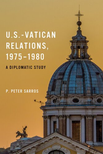 Usvatican Relations 19751980 A Diplomatic Study P Peter Sarros