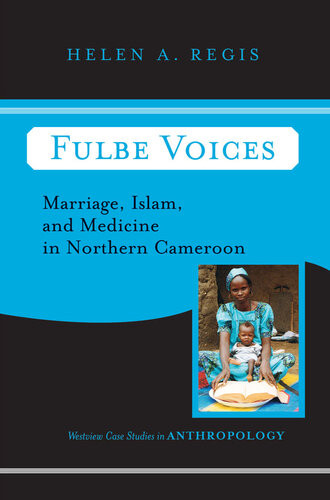 Fulbe Voices Marriage Islam And Medicine In Northern Cameroon Helen Regis