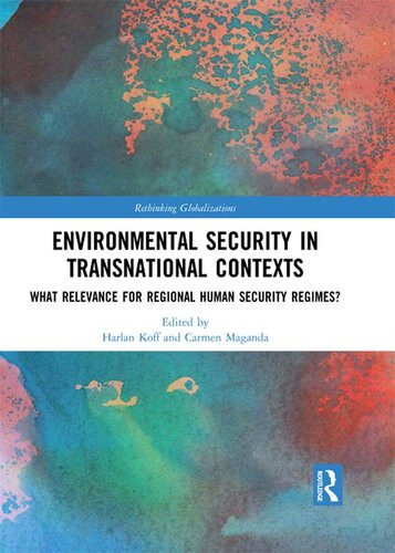 Environmental Security In Transnational Contexts What Relevance For Regional Human Security Regimes Harlan Koff Carmen Maganda
