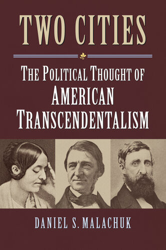 Two Cities The Political Thought Of American Transcendentalism Daniel S Malachuk