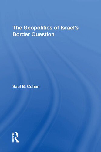 The Geopolitics Of Israels Border Question Saul B Cohen