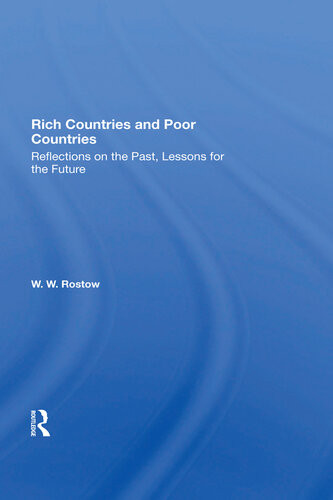 Rich Countries And Poor Countries Reflections On The Past Lessons For The Future W W Rostow