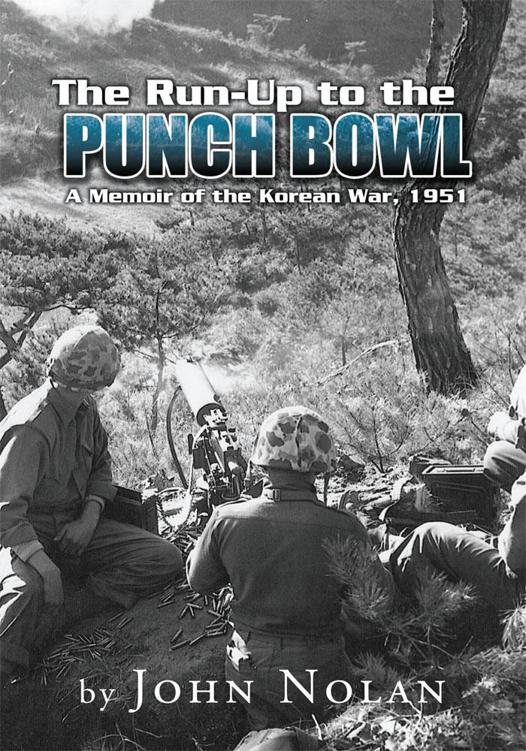 The Runup To The Punch Bowl A Memoir Of The Korean War 1951 John Nolan
