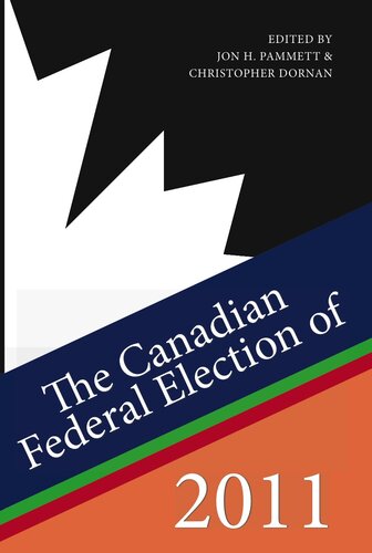 The Canadian Federal Election Of 2011 Jon H Pammett Christopher Dornan