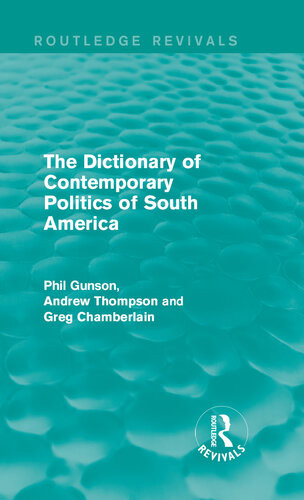 The Dictionary Of Contemporary Politics Of South America Phil Gunson Andrew Thompson Greg Chamberlain