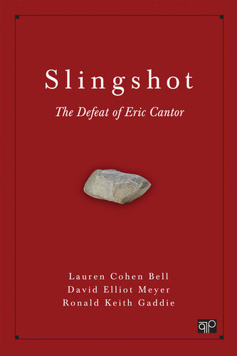 Slingshot The Defeat Of Eric Cantor David Elliot Meyer Lauren Cohen Bell Ronald Keith Gaddie Sage Publications Cq Press