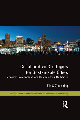 Collaborative Strategies For Sustainable Cities Economy Environment And Community In Baltimore Eric S Zeemering