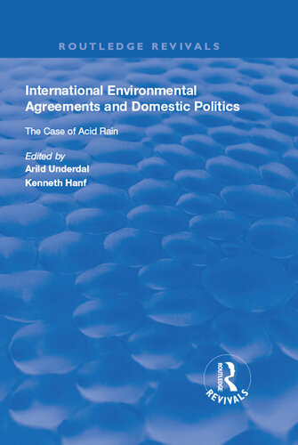International Environmental Agreements And Domestic Politics The Case Of Acid Rain Arild Underdal Ed Kenneth Hanf Ed