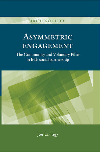 Asymmetric Engagement The Community And Voluntary Pillar In Irish Social Partnership Joe Larragy