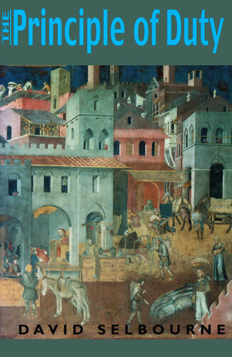 Principle Of Duty An Essay On The Foundations Of The Civic Order David Selbourne