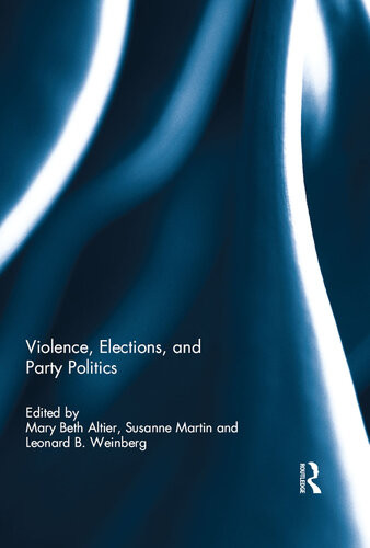 Violence Elections And Party Politics Mary Beth Altier Ed Susanne Martin Ed Leonard B Weinberg Ed
