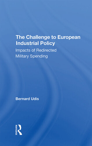 The Challenge To European Industrial Policy Impacts Of Redirected Military Spending Bernard Udis