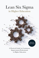 Lean Six Sigma In Higher Education A Practical Guide For Continuous Improvement Professionals In Higher Education 1st Edition Jiju Antony
