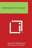 A History Of Cytology Hughes Arthur Frederick William