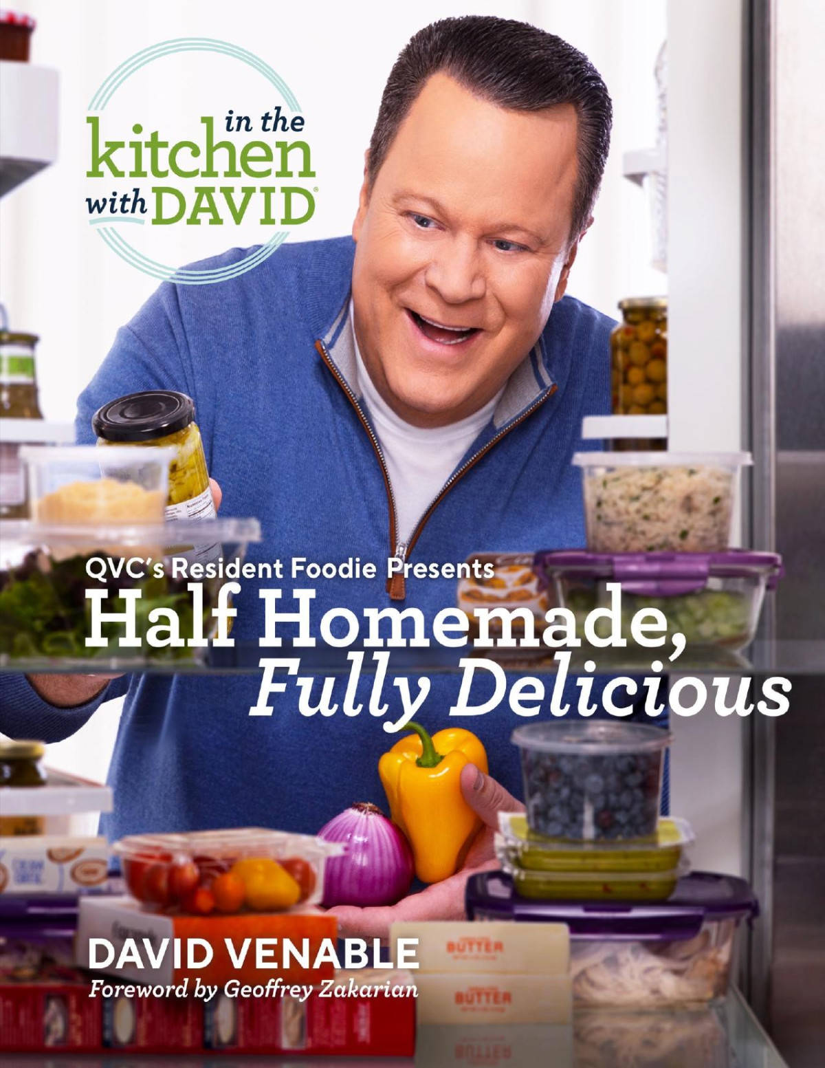 Half Homemade Fully Delicious An In The Kitchen With David Cookbook From Qvcs Resident Foodie David Venable