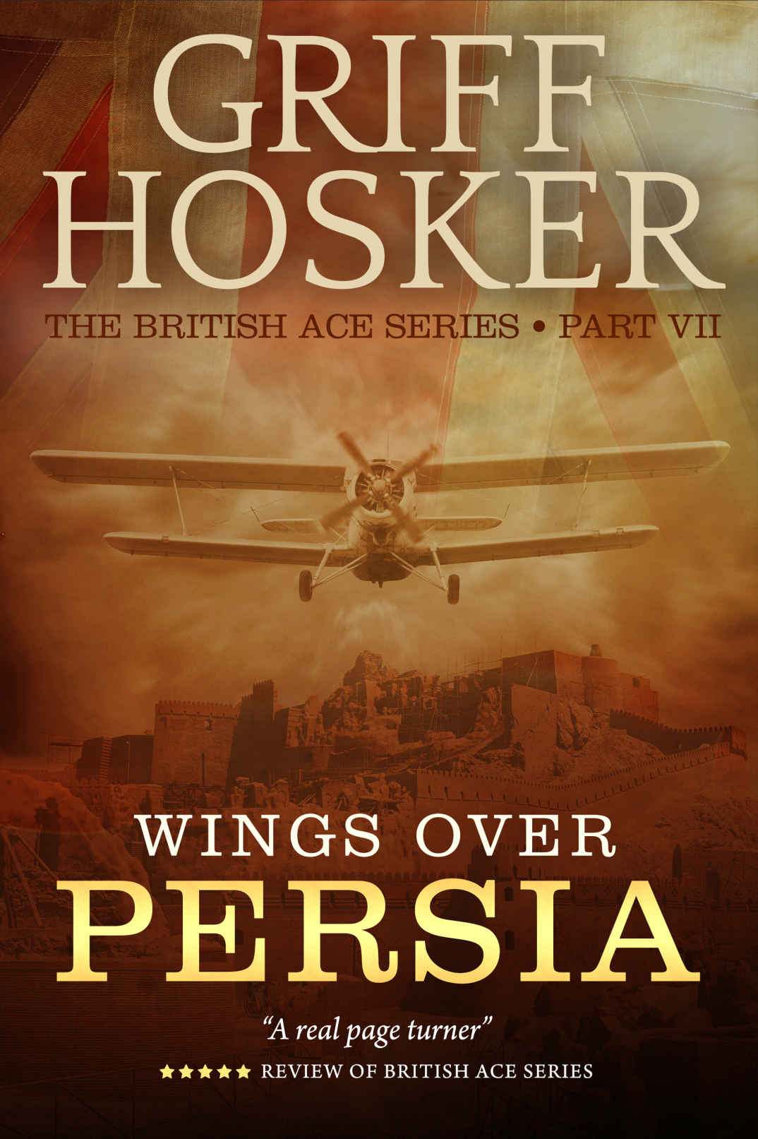 Wings Over Persia British Ace 7 Griff Hosker