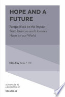 Hope And A Future Perspectives On The Impact That Librarians And Libraries Have On Our World 1st Edition Renee F Hill
