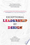 Exceptional Leadership By Design How Design In Great Organizations Produces Great Leadership 1st Edition Rob Elkington