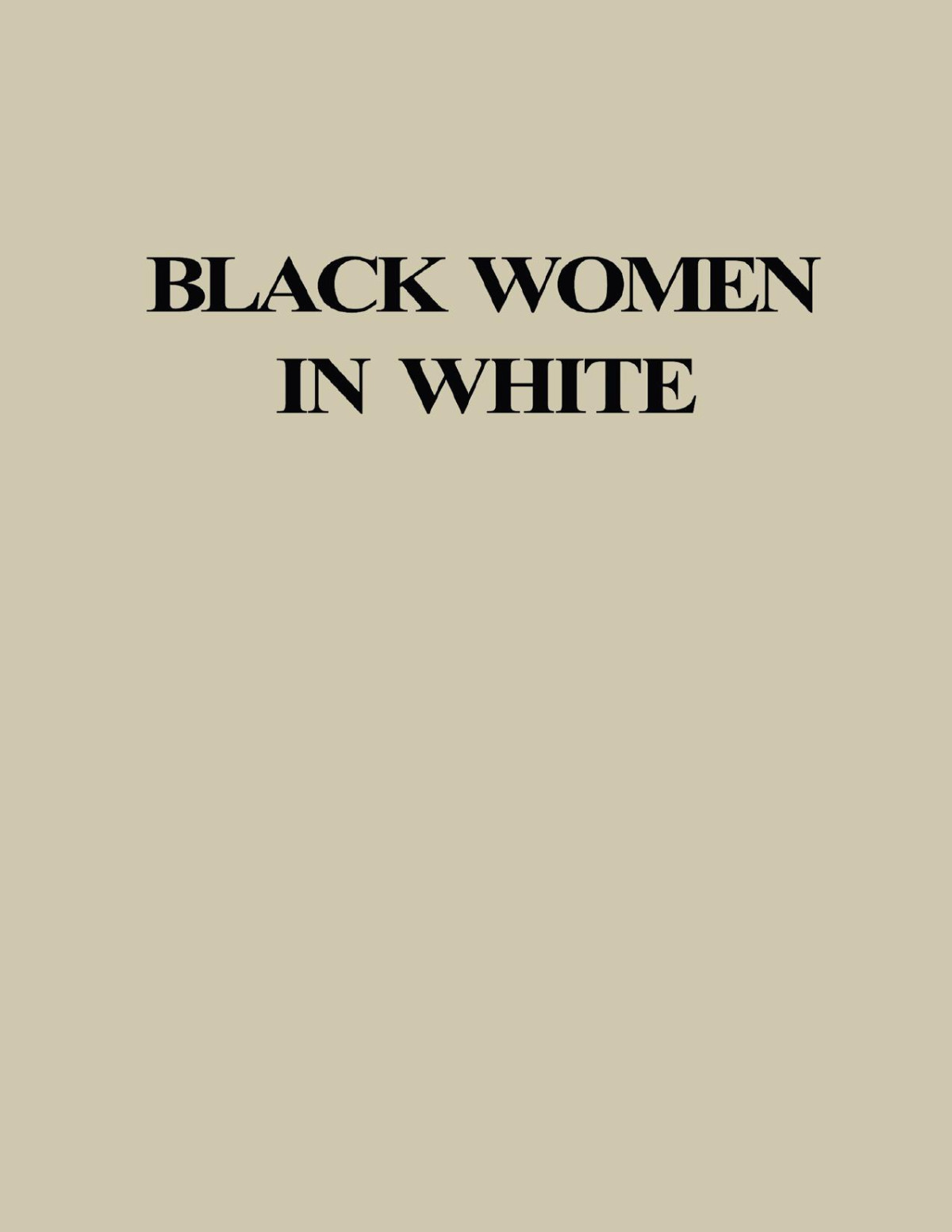Black Women In White Racial Conflict And Cooperation In The Nursing Profession 18901950 Darlene Clark Hine