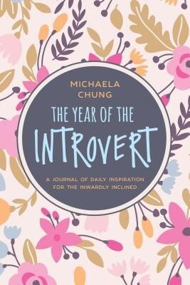 The Year Of The Introvert A Journal Of Daily Inspiration For The Inwardly Inclined Michaela Chung