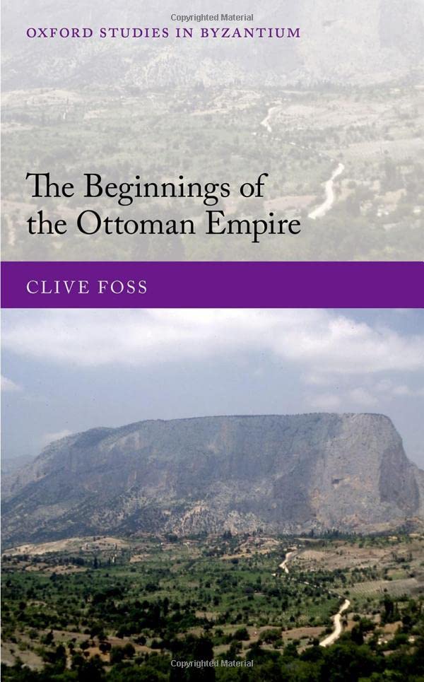 The Beginnings Of The Ottoman Empire Clive Foss