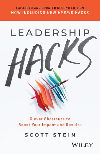 Leadership Hacks Clever Shortcuts To Boost Your Impact And Results 2nd Edition 2nd Scott Stein