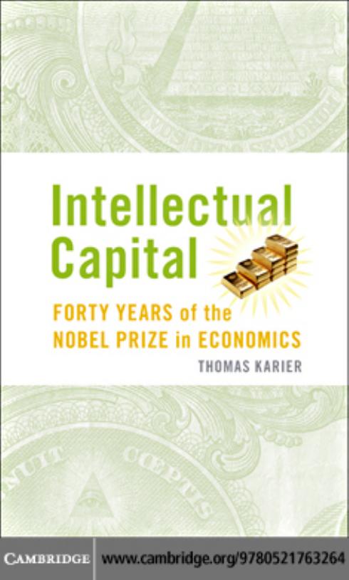 Intellectual Capital Forty Years Of The Nobel Prize In Economics Thomas Karier