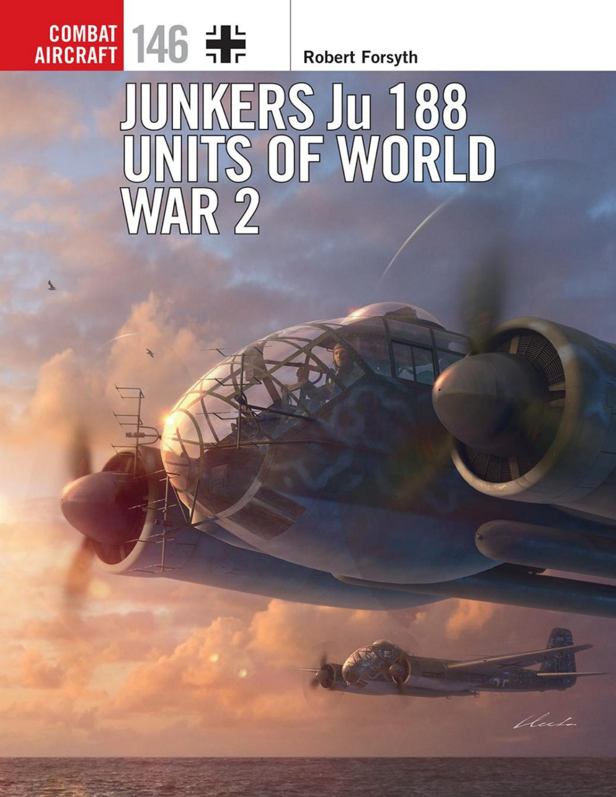 Junkers Ju 188 Units Of World War 2 1st Edition Robert Forsyth