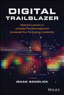 Digital Trailblazer Essential Lessons To Jumpstart Transformation And Accelerate Your Technology Leadership Isaac Sacolick