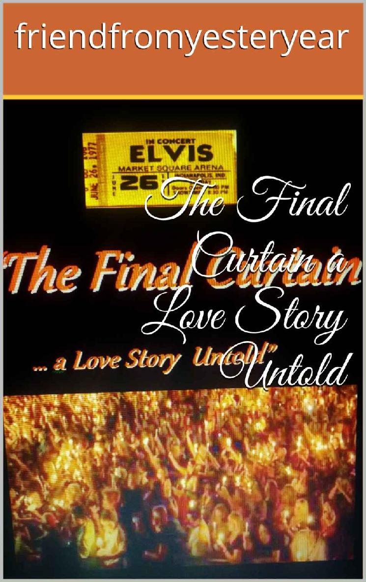 The Final Curtain A Love Story Untold Friendfromyesteryear