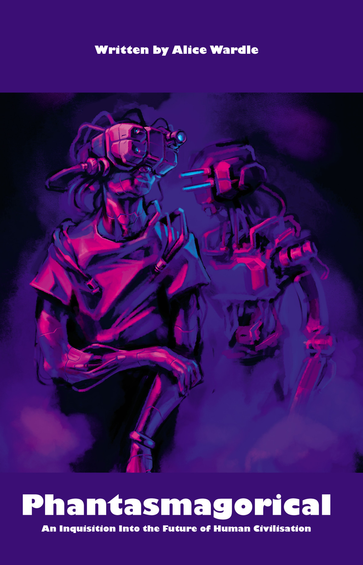 Phantasmagorical An Inquisition Into The Future Of Civilisation Alice Wardle