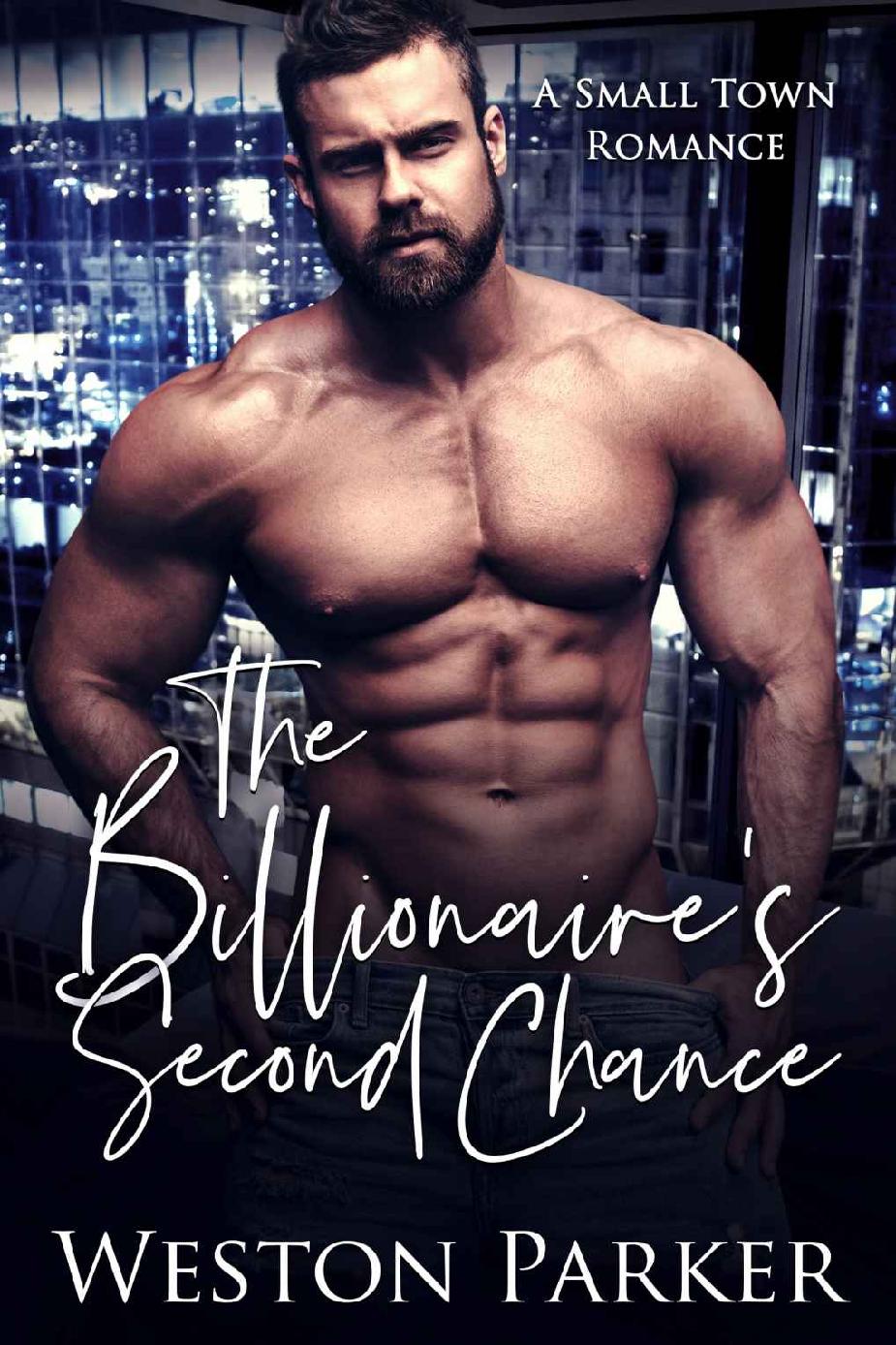 The Billionaires Second Chance A Small Town Romance Weston Parker