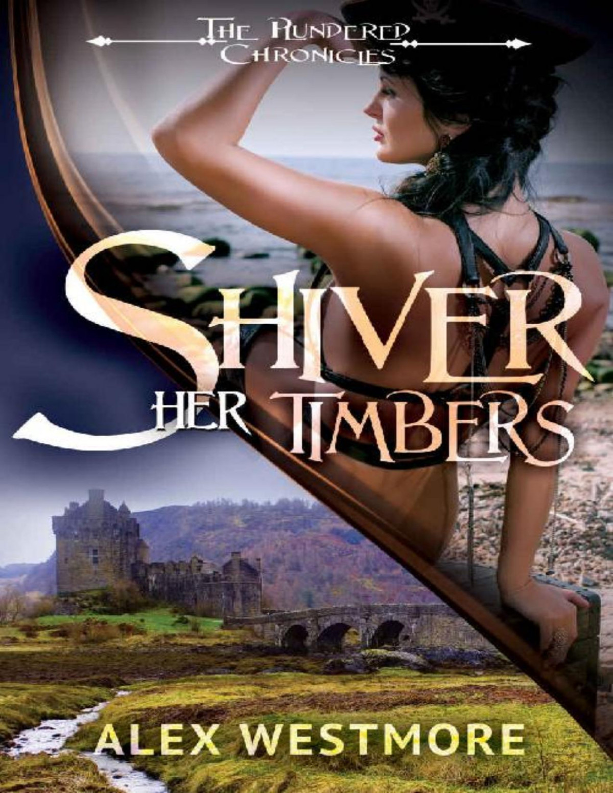 Shiver Her Timbers The Plundered Chronicles Book 2 Alex Westmore