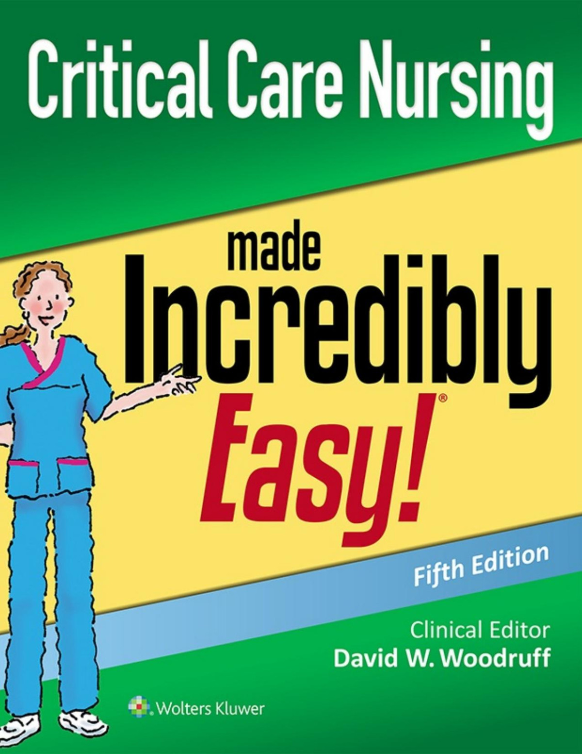 Critical Care Nursing Made Incredibly Easy David W Woodruff