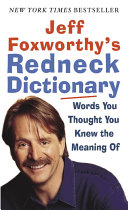 Jeff Foxworthys Redneck Dictionary Words You Thought You Knew The Meaning Of Jeff Foxworthy