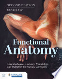 Functional Anatomy Musculoskeletal Anatomy Kinesiology And Palpation For Manual Therapists 3rd Edition 3rd Christy Cael