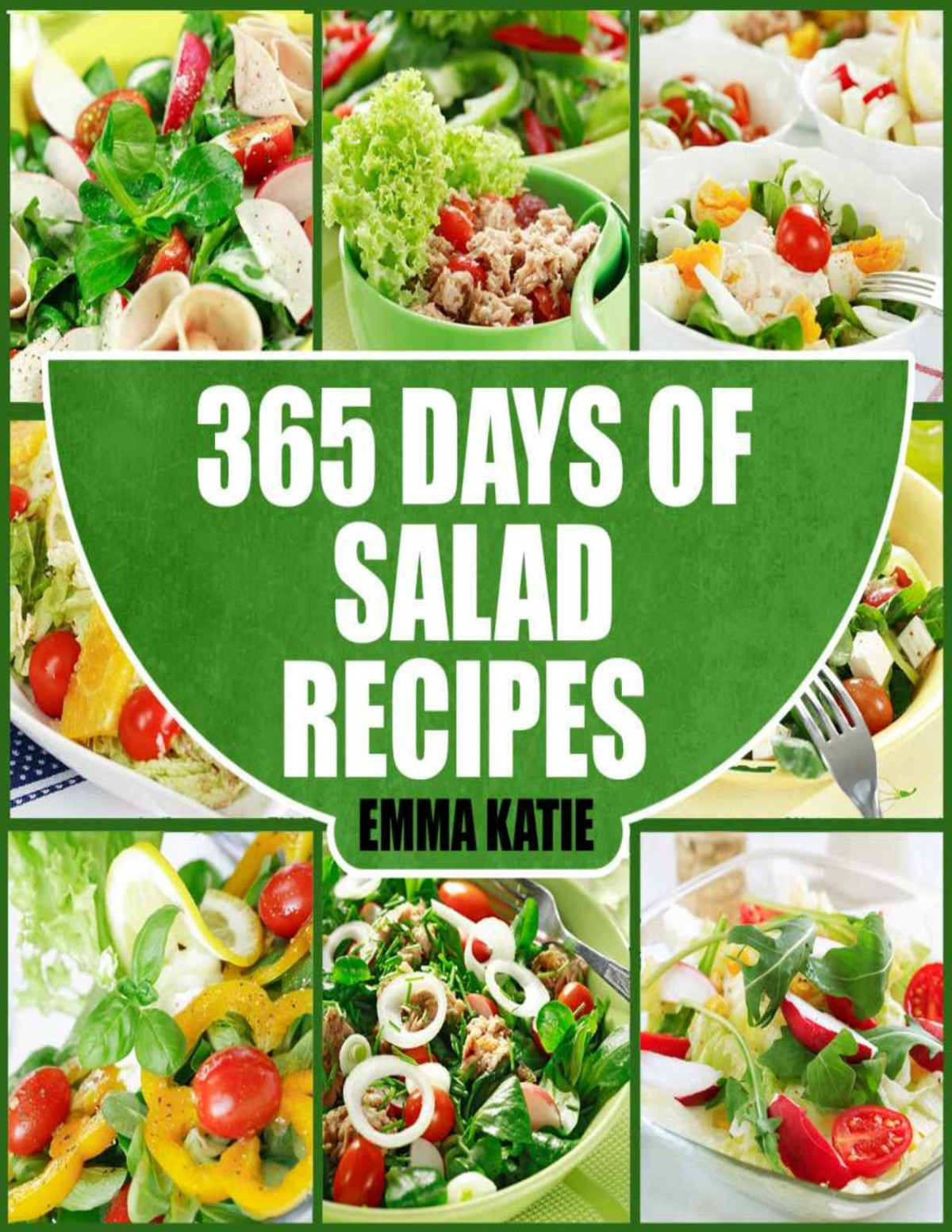 Salads 365 Days Of Salad Recipes Salads Salads Recipes Salads To Go Salad Cookbook Salads Recipes Cookbook Salads For Weight Loss Salad Dressing Recipes Salad Dressing Salad Emma Katie