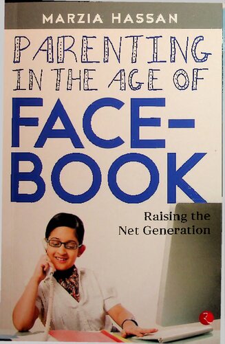 Parenting In The Age Of Facebook Raising The Net Generation Marzia Hassan