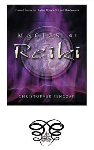 Magick Of Reiki Focused Energy For Healing Ritual Spiritual Development Christopher Penczak