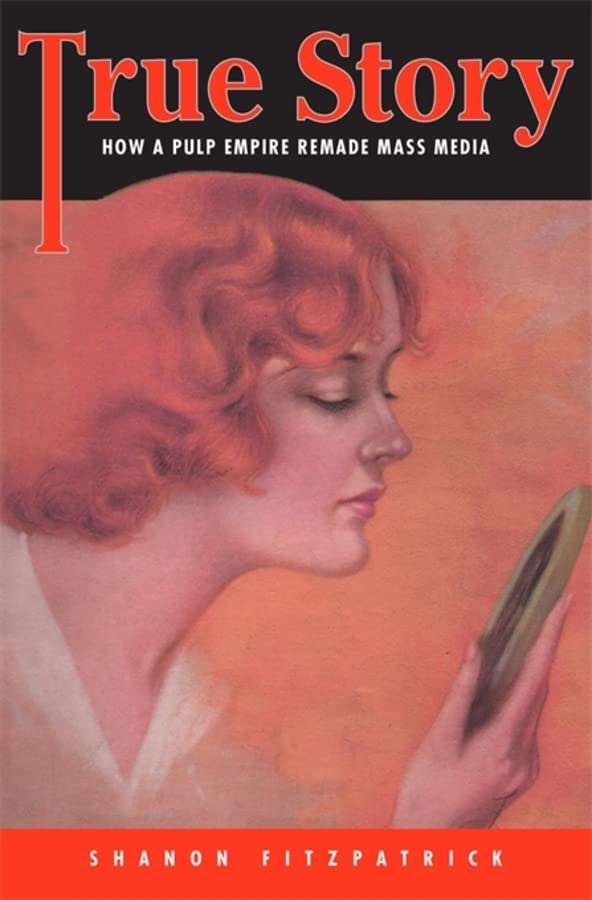 True Story How A Pulp Empire Remade Mass Media Shanon Fitzpatrick
