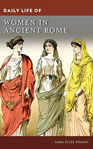 Daily Life Of Women In Ancient Rome Sara Elise Phang