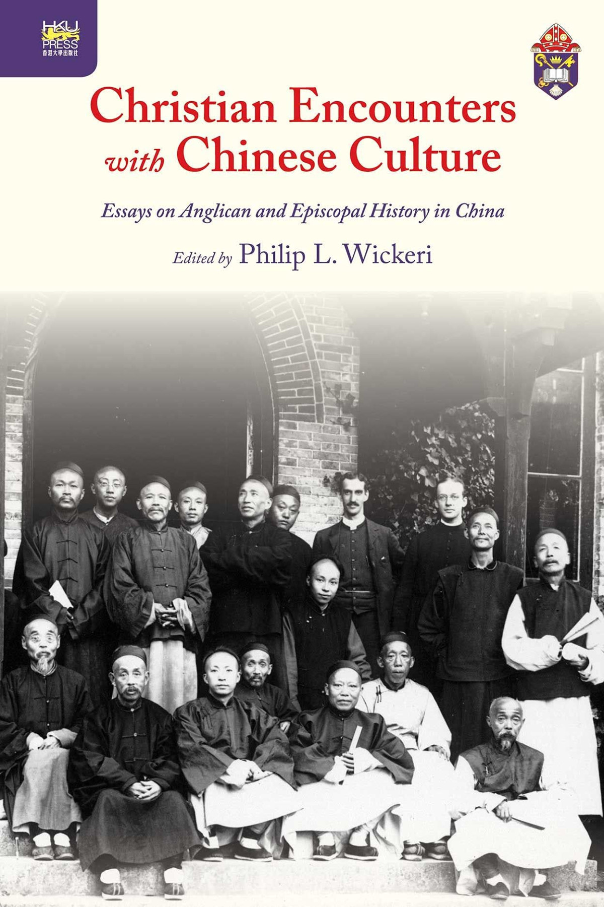 Christian Encounters With Chinese Culture Essays On Anglican And Episcopal History In China Philip L Wickeri