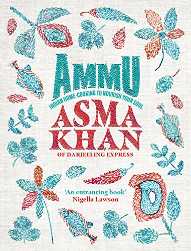 Ammu Indian Homecooking To Nourish Your Soul Asma Khan