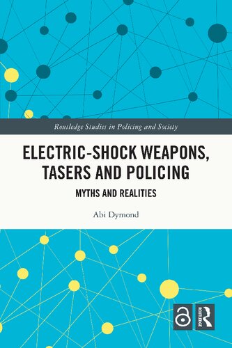 Electricshock Weapons Tasers And Policing Myths And Realities 1st Edition Abi Dymond
