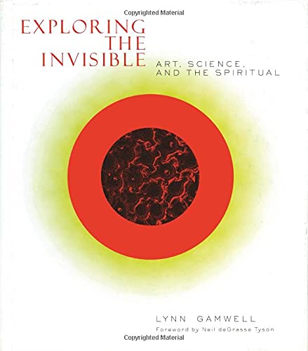 Exploring The Invisible Art Science And The Spiritual Second Edition Lynn Gamwell