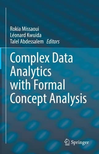Complex Data Analytics With Formal Concept Analysis 1st Ed 2022 Rokia Missaoui
