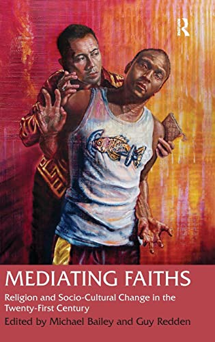 Mediating Faiths Religion And Sociocultural Change In The Twentyfirst Century 1st Edition Guy Redden